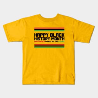 HAPPY BLACK HISTORY MONTH WHITE PEOPLE CANNOT SAY THE N-WORD TEE SWEATER HOODIE GIFT PRESENT BIRTHDAY CHRISTMAS Kids T-Shirt